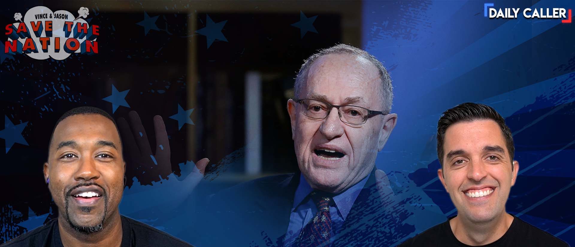 Jeffrey Epstein, Vaccine Mandates And Roe V. Wade With Alan Dershowitz | Vince & Jason Save The Nation